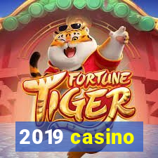 2019 casino