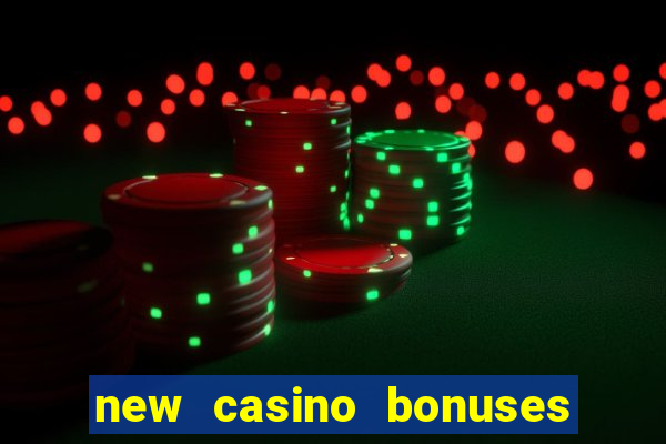 new casino bonuses no deposit