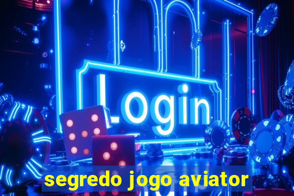 segredo jogo aviator