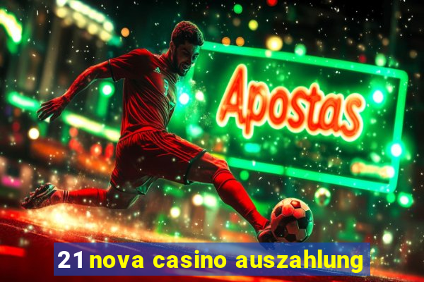 21 nova casino auszahlung