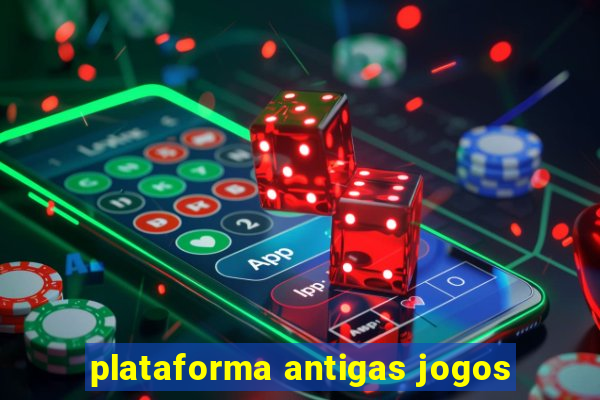 plataforma antigas jogos