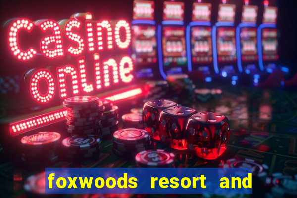 foxwoods resort and casino ct