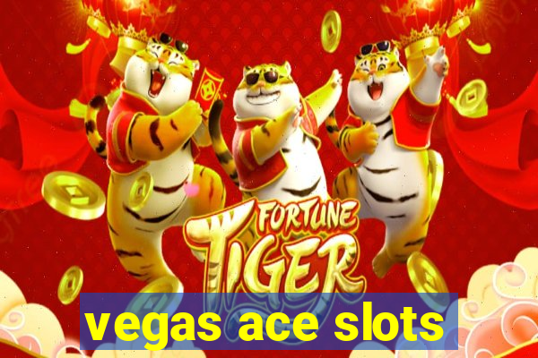 vegas ace slots