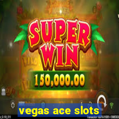 vegas ace slots