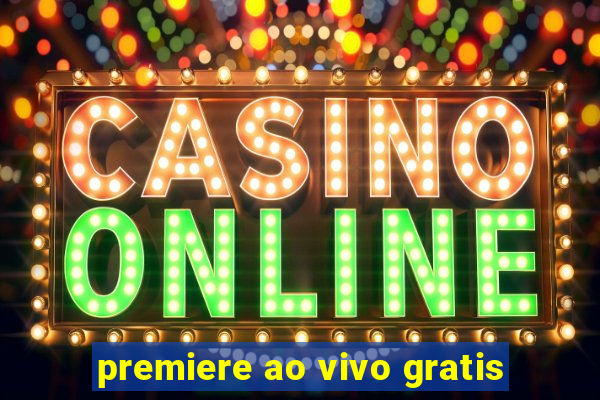 premiere ao vivo gratis