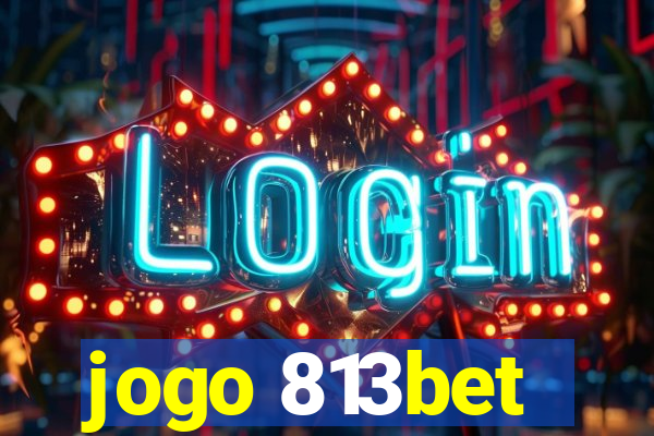 jogo 813bet