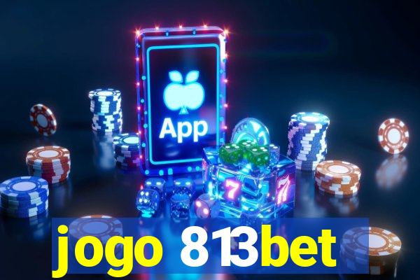 jogo 813bet