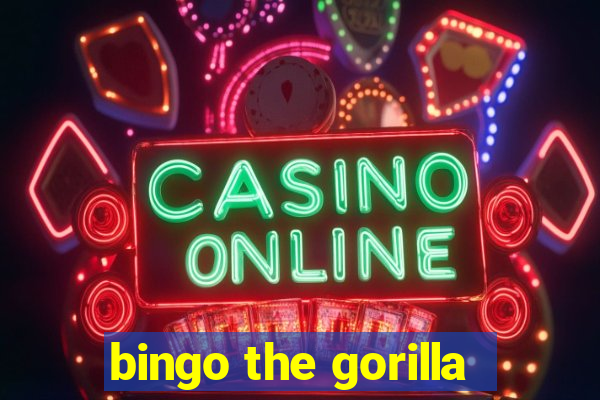 bingo the gorilla