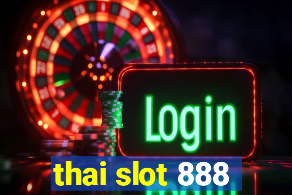 thai slot 888