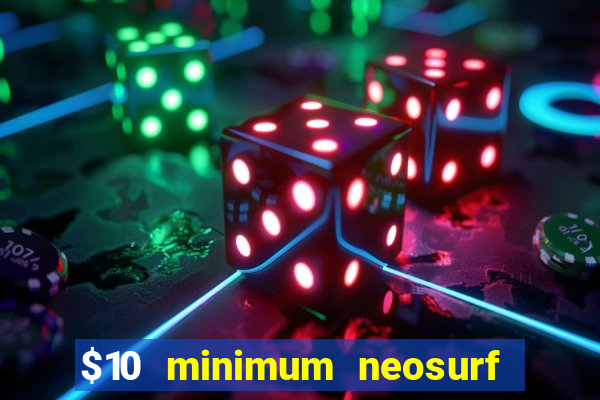 $10 minimum neosurf deposit casino australia