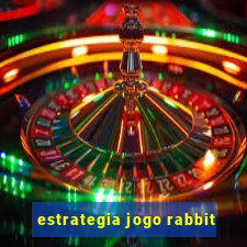 estrategia jogo rabbit