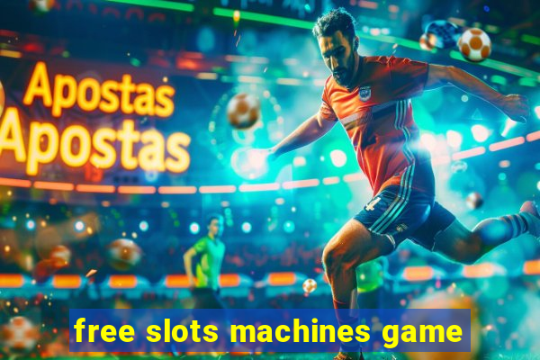 free slots machines game