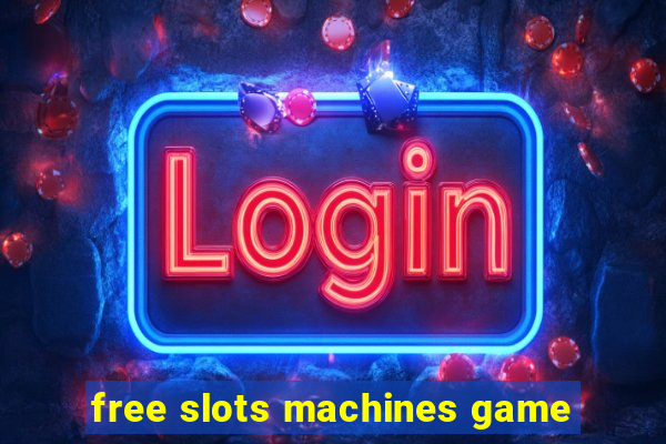 free slots machines game