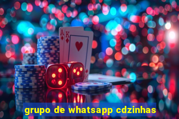 grupo de whatsapp cdzinhas