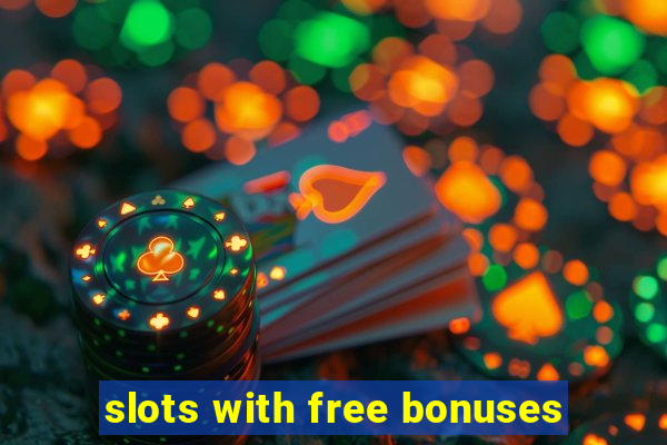 slots with free bonuses