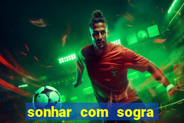 sonhar com sogra no jogo do bicho