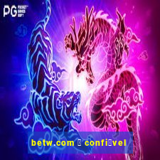 betw.com 茅 confi谩vel