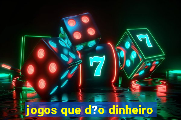 jogos que d?o dinheiro