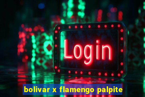 bolivar x flamengo palpite