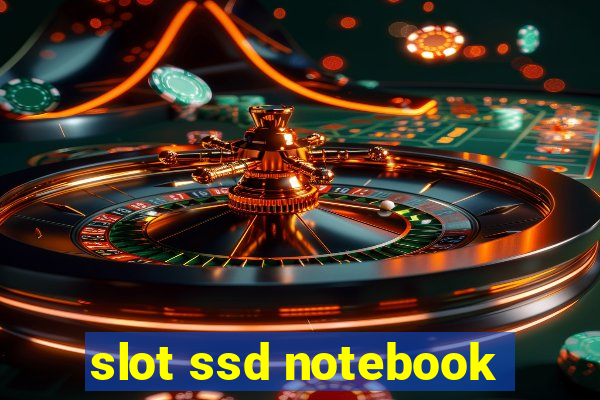 slot ssd notebook