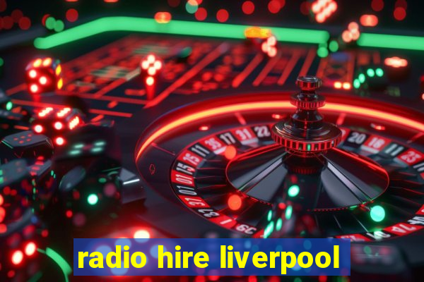 radio hire liverpool