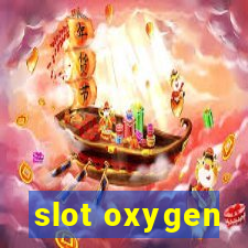 slot oxygen