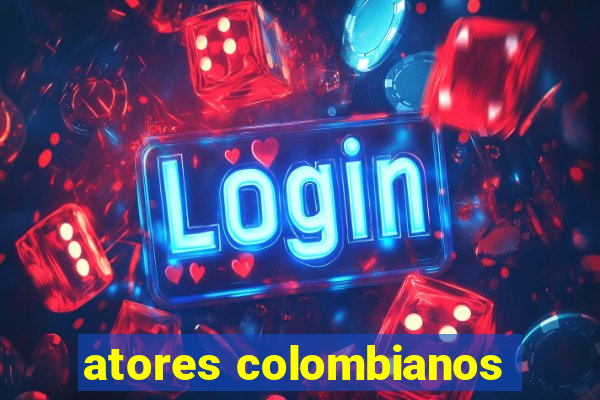 atores colombianos