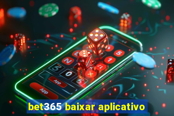 bet365 baixar aplicativo