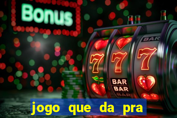 jogo que da pra ganhar dinheiro