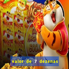 valor de 7 dezenas da quina