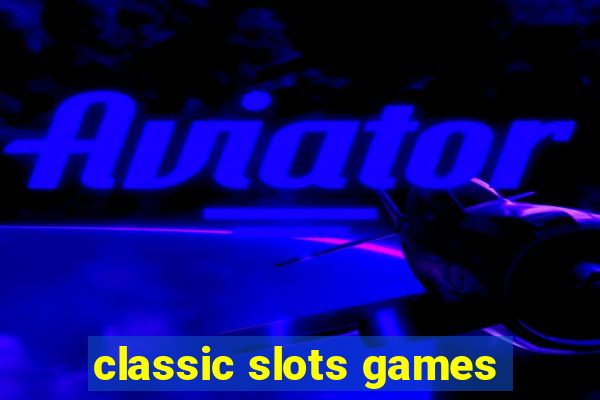 classic slots games