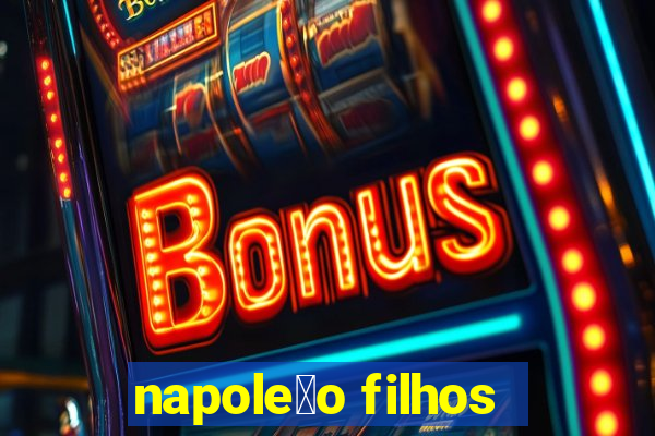 napole茫o filhos