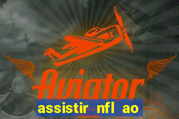 assistir nfl ao vivo gratis