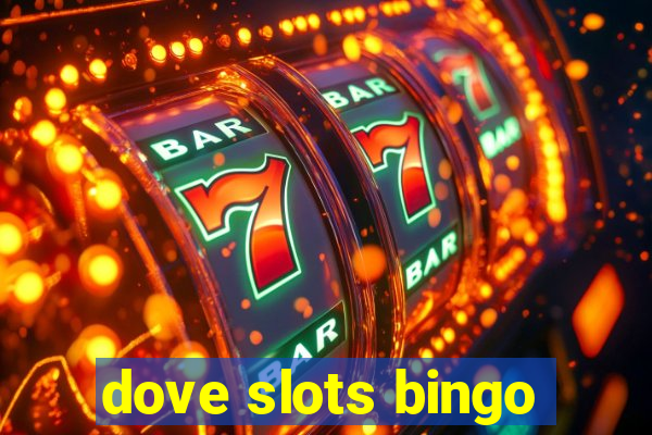 dove slots bingo