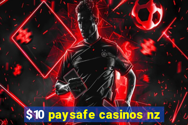 $10 paysafe casinos nz