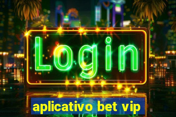 aplicativo bet vip