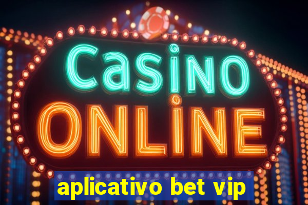 aplicativo bet vip