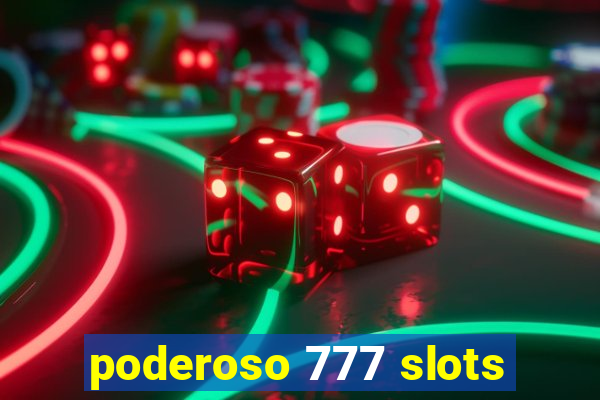 poderoso 777 slots