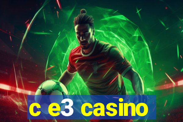 c e3 casino