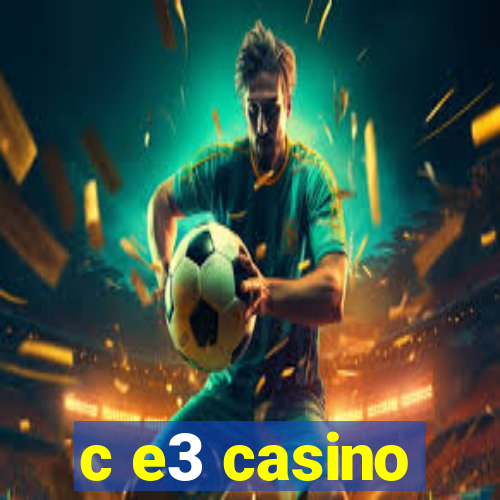 c e3 casino