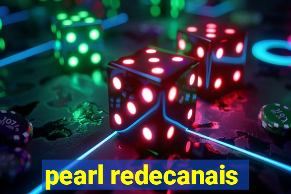 pearl redecanais