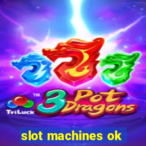 slot machines ok