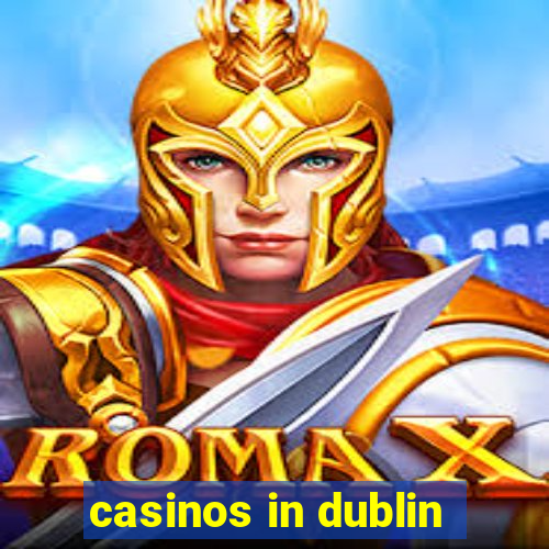 casinos in dublin