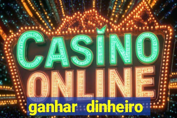 ganhar dinheiro jogando online