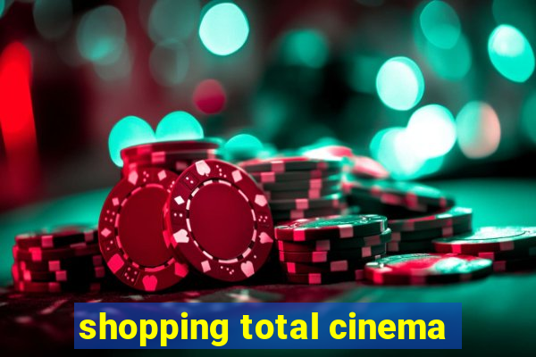 shopping total cinema