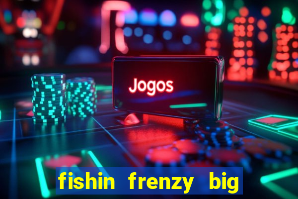 fishin frenzy big catch online slot