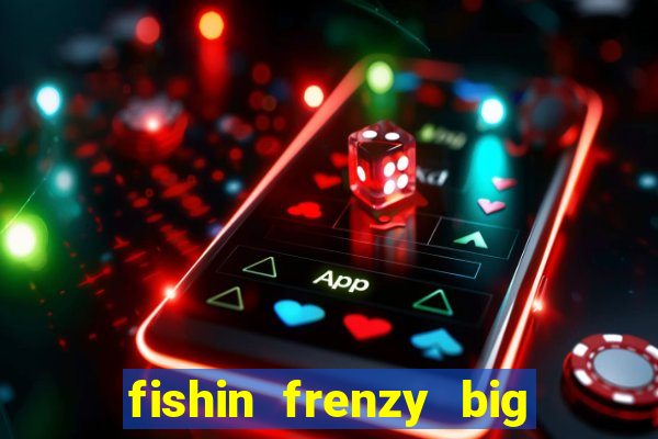 fishin frenzy big catch online slot