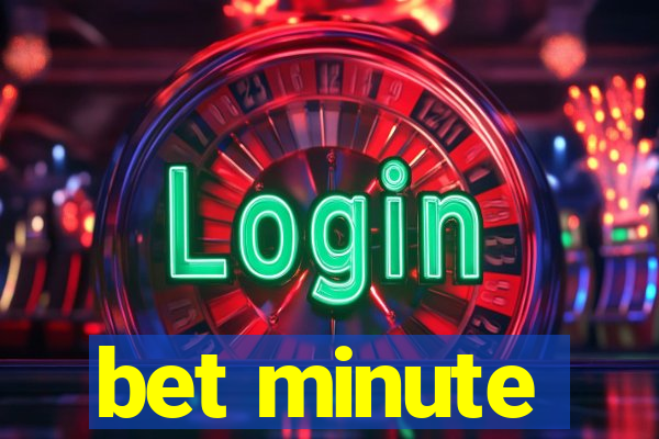 bet minute