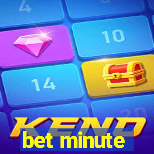 bet minute