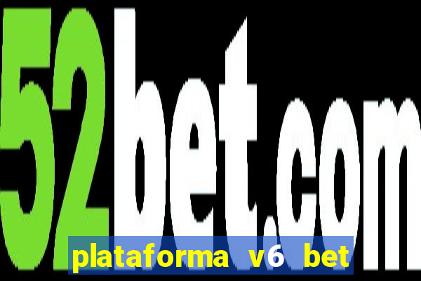 plataforma v6 bet paga mesmo